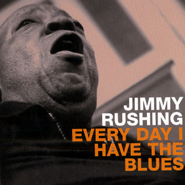 Every day I have the blues,Jimmy Rushing