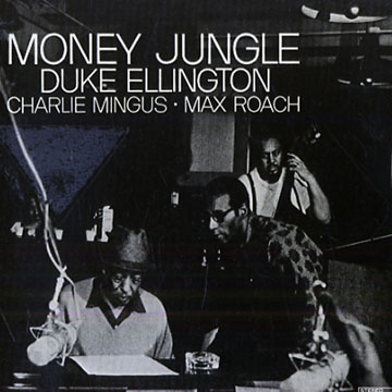 Money Jungle,Duke Ellington , Charlie Mingus , Max Roach