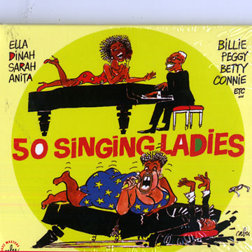 50 singing ladies,Ernestine Anderson , June Christy , Ella Fitzgerald , Morgana King , Peggy Lee , Abbey Lincoln , Julie London , Carmen McRae , Helen Merrill , Anita O'Day , Nina Simone , Sarah Vaughan