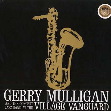 Gerry Mulligan and the Concert Jazz Band at the Village Vanguard,Gerry Mulligan