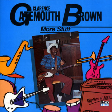 More stuff,Clarence 'gatemouth' Brown