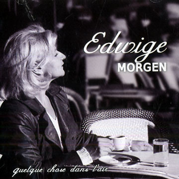 Quelque Chose dans l'Air,Edwige Morgen