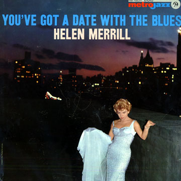 You've got a date with the blues,Helen Merrill